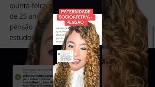 PATERNIDADE SOCIOAFETIVA  PENSÃO ‼️ direito familia [upl. by Nahamas182]